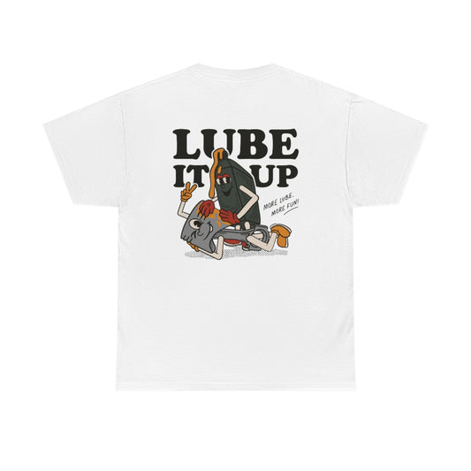 Lube It Up - Unisex Tee