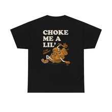 Load image into Gallery viewer, Choke Me A Lil&#39; - Unisex Tee
