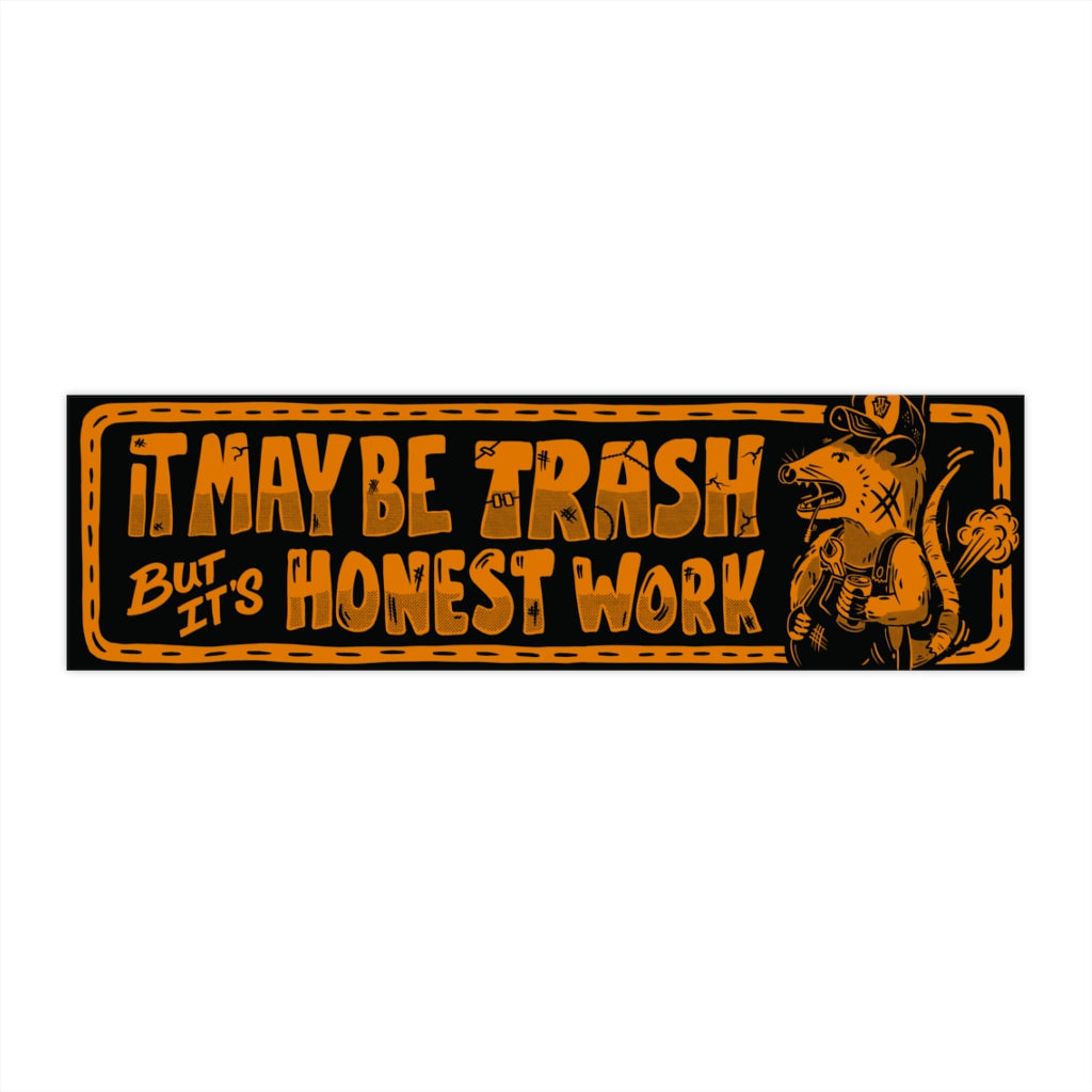 Trash but Honest Work - Bumper Sticker