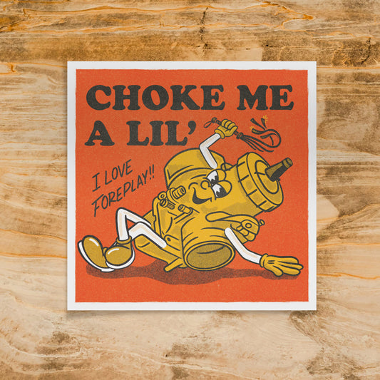 Choke Me A Lil' - Print