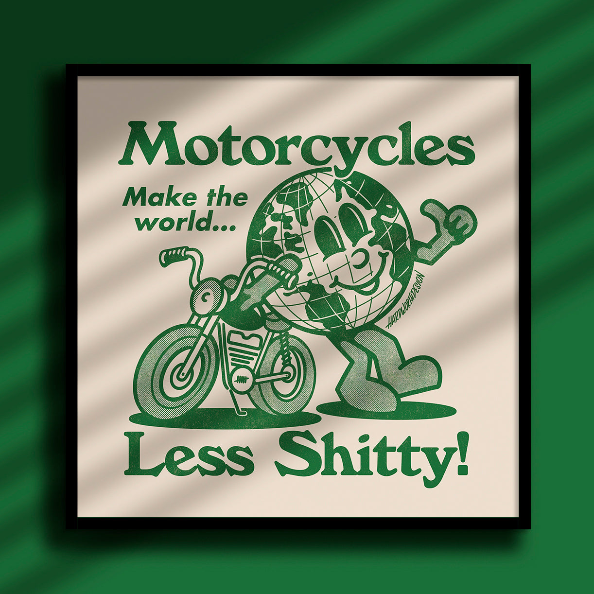 Motorcycles make the world less shitty! - Print