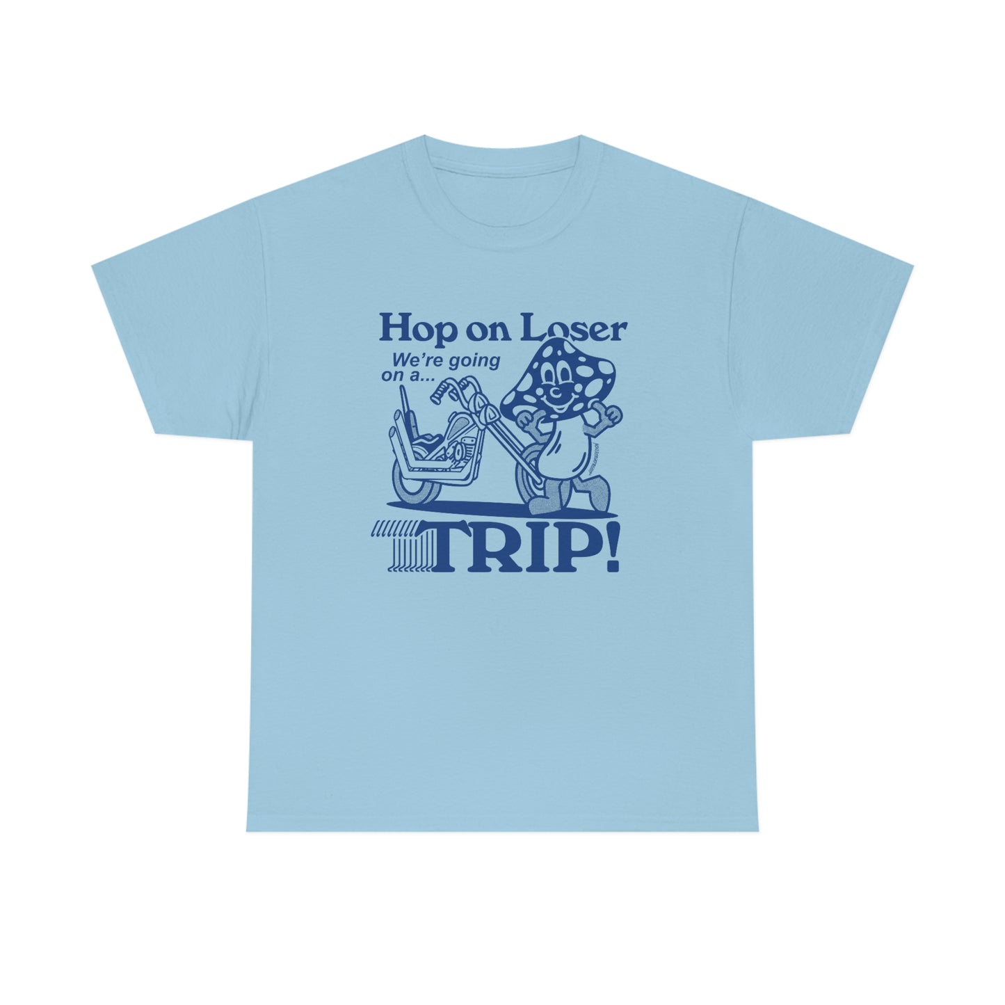 Hop on loser, we're going on a Trip - Unisex Tee