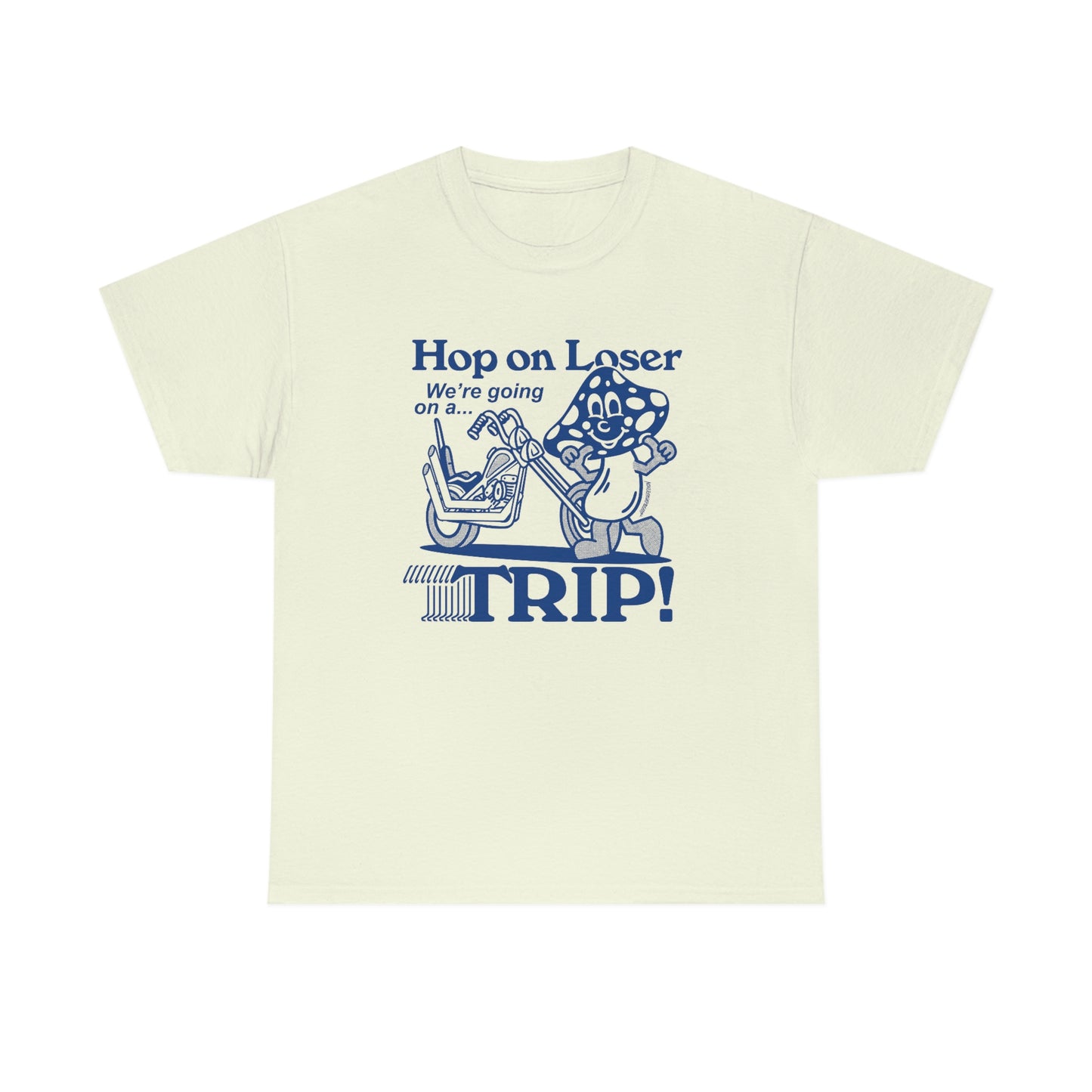 Hop on loser, we're going on a Trip - Unisex Tee