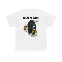 Load image into Gallery viewer, Ruin Me - Unisex Tee
